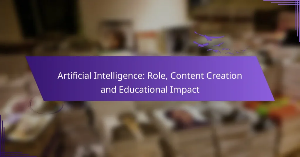 Artificial Intelligence: Role, Content Creation and Educational Impact