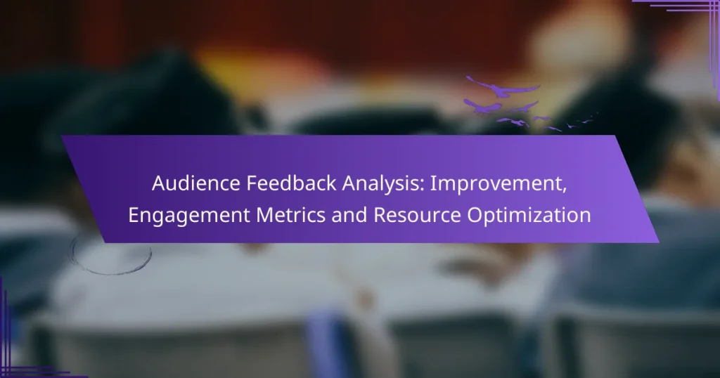 Audience Feedback Analysis: Improvement, Engagement Metrics and Resource Optimization