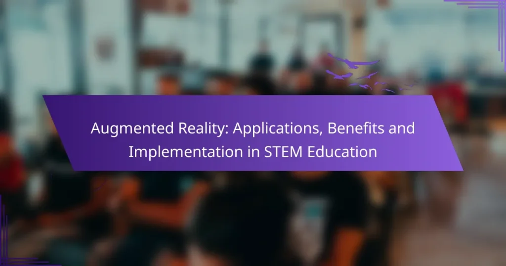 Augmented Reality: Applications, Benefits and Implementation in STEM Education