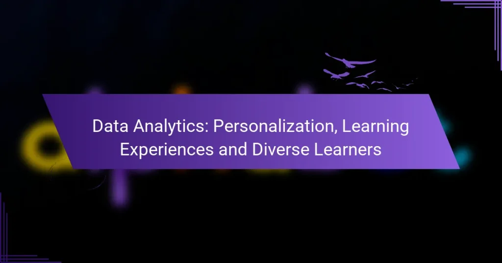 Data Analytics: Personalization, Learning Experiences and Diverse Learners