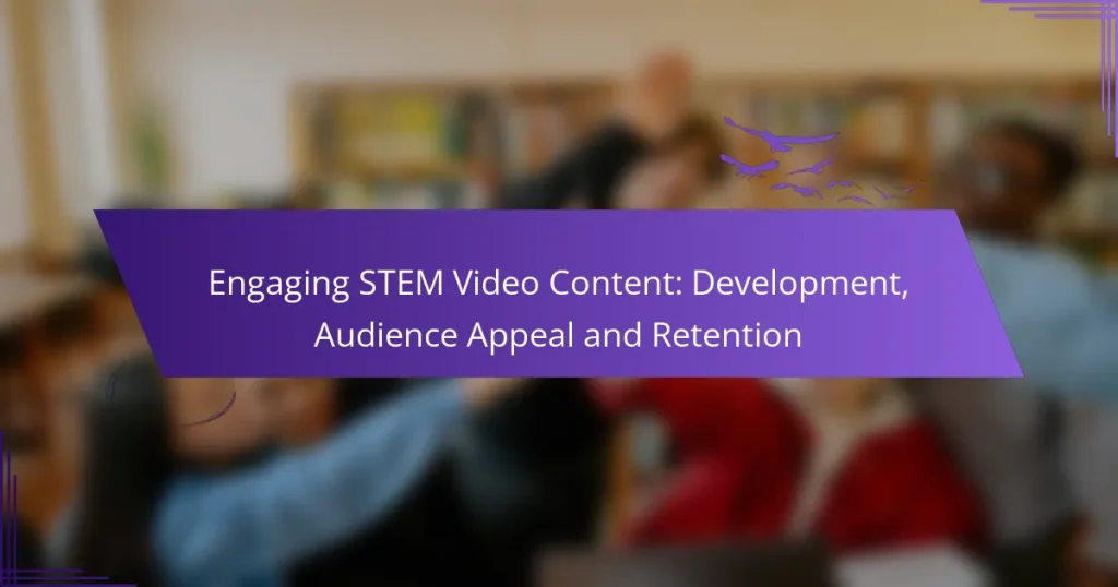 Engaging STEM Video Content: Development, Audience Appeal and Retention
