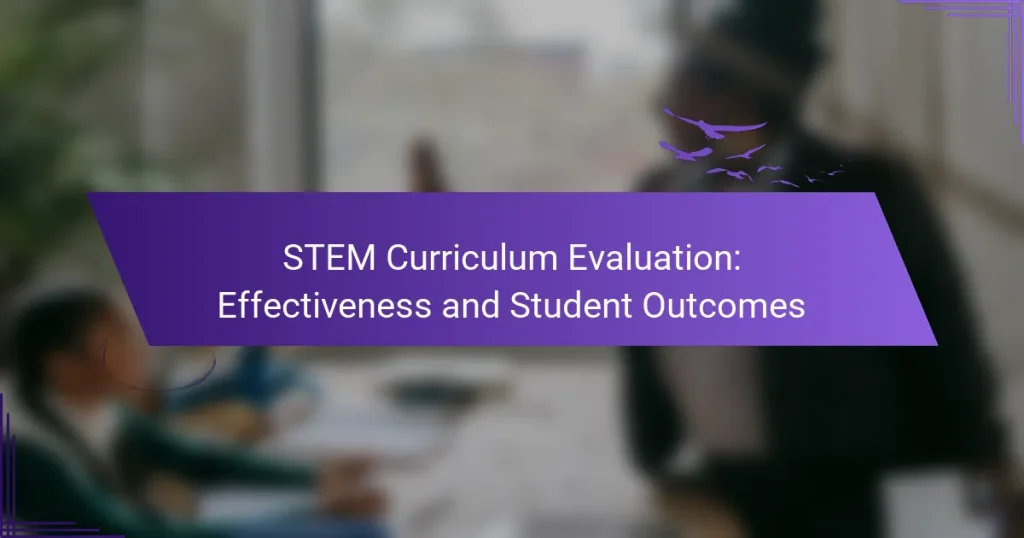 STEM Curriculum Evaluation: Effectiveness and Student Outcomes