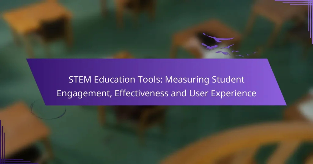 STEM Education Tools: Measuring Student Engagement, Effectiveness and User Experience