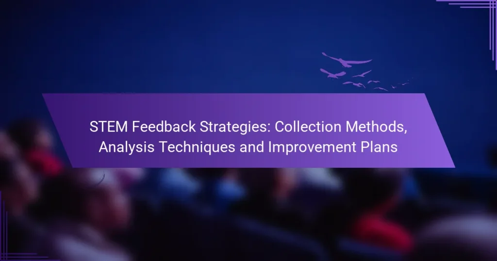 STEM Feedback Strategies: Collection Methods, Analysis Techniques and Improvement Plans