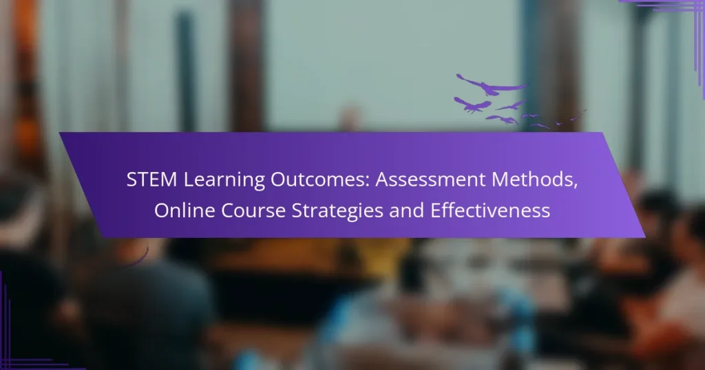 STEM Learning Outcomes: Assessment Methods, Online Course Strategies and Effectiveness