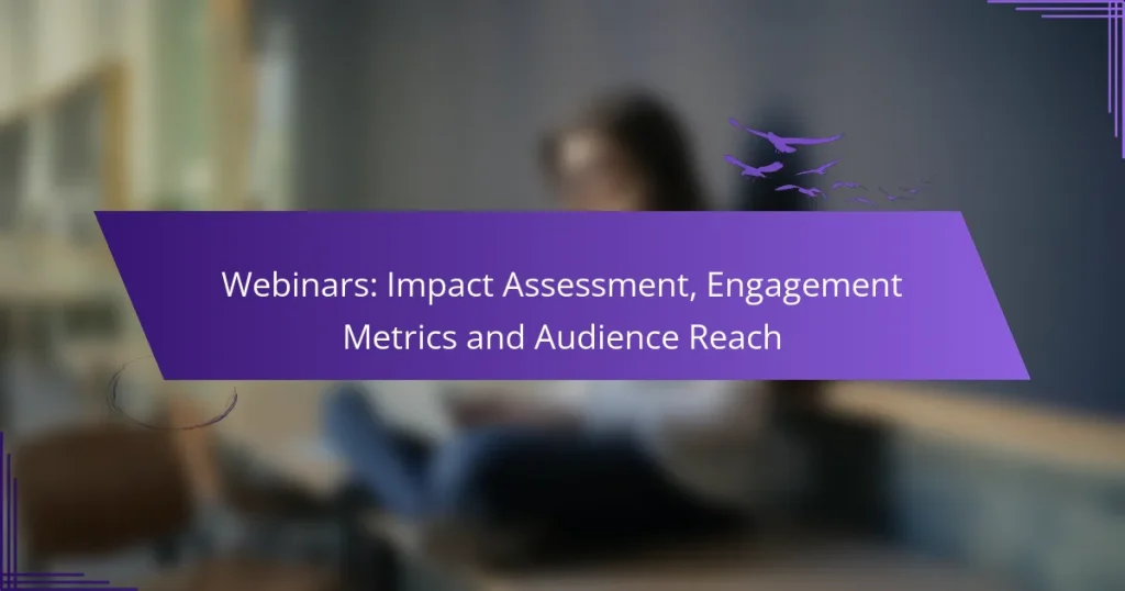 Webinars: Impact Assessment, Engagement Metrics and Audience Reach