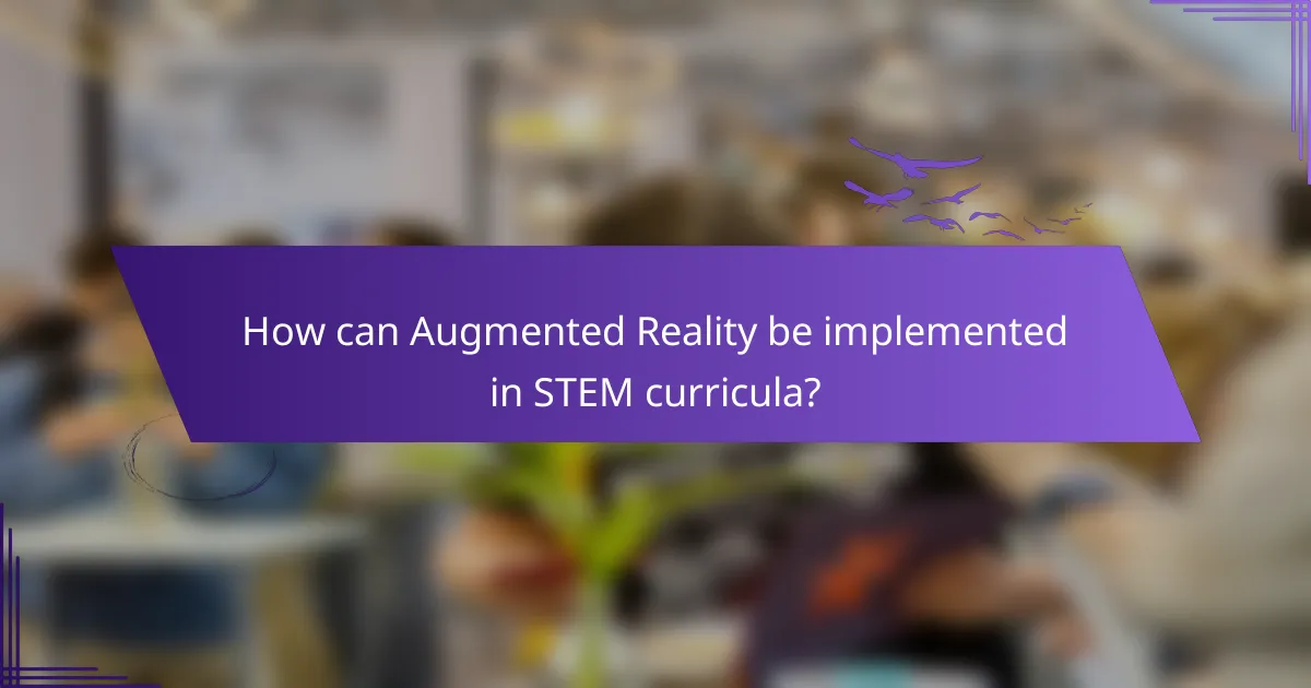 How can Augmented Reality be implemented in STEM curricula?