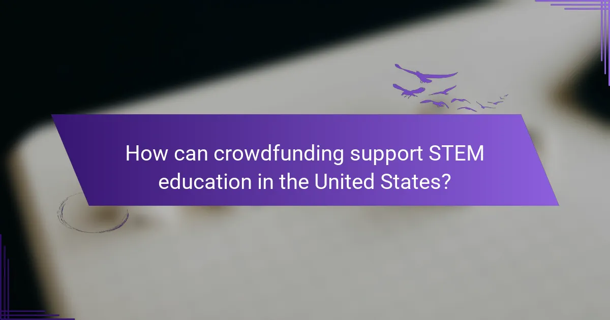 How can crowdfunding support STEM education in the United States?