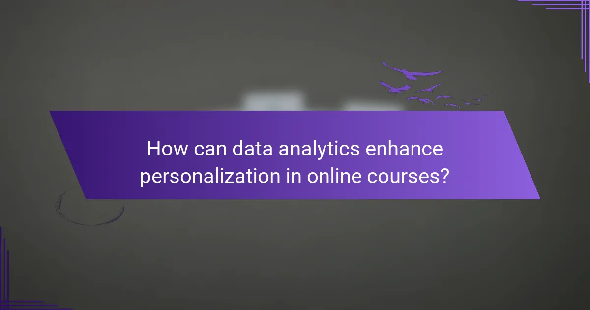 How can data analytics enhance personalization in online courses?