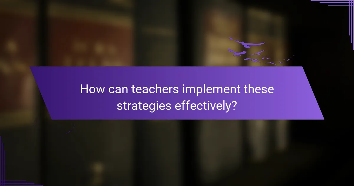 How can teachers implement these strategies effectively?