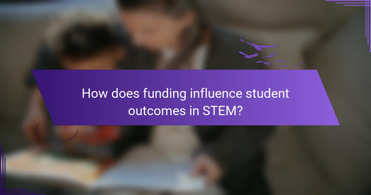 How does funding influence student outcomes in STEM?