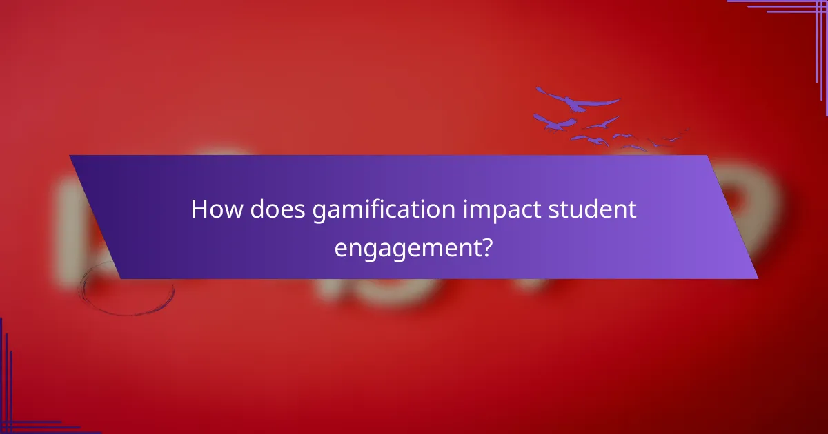 How does gamification impact student engagement?