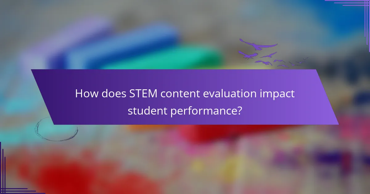 How does STEM content evaluation impact student performance?