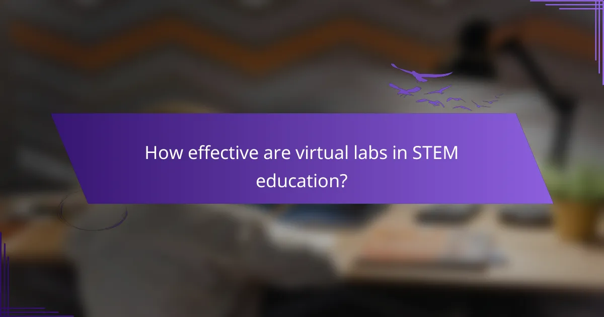 How effective are virtual labs in STEM education?
