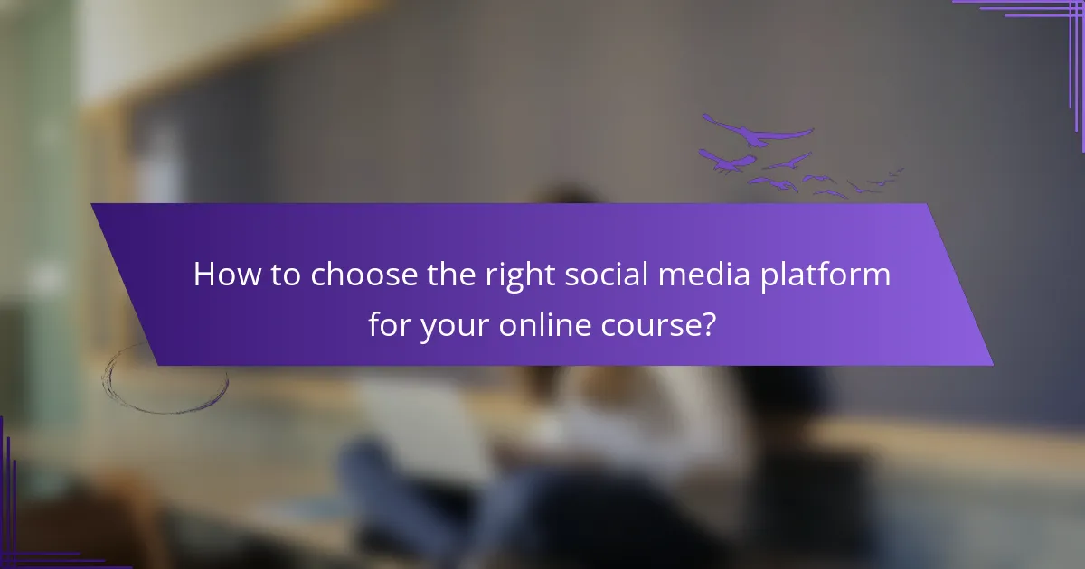 How to choose the right social media platform for your online course?