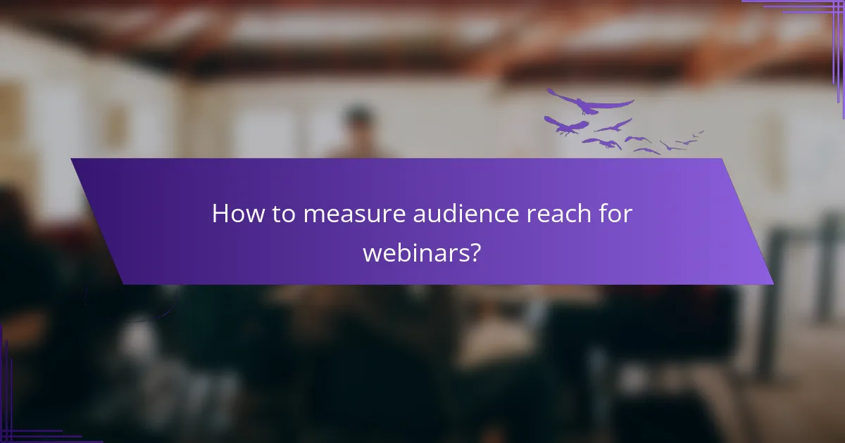How to measure audience reach for webinars?