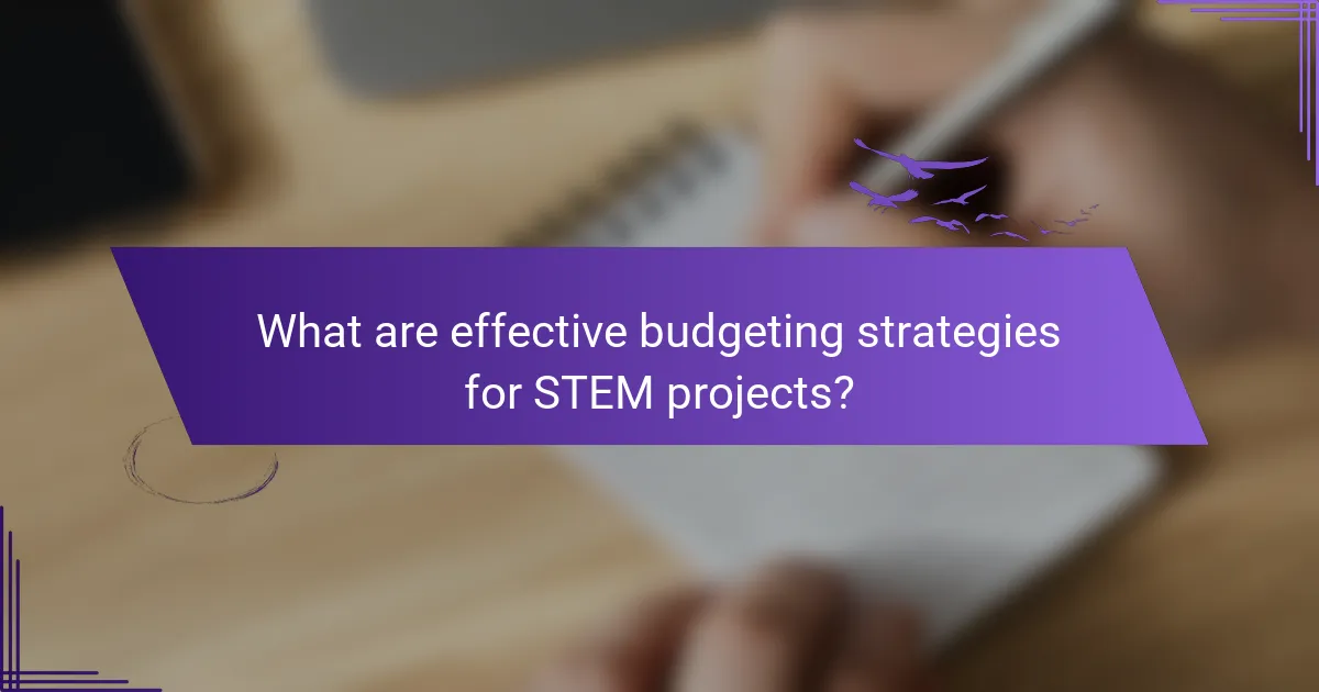 What are effective budgeting strategies for STEM projects?