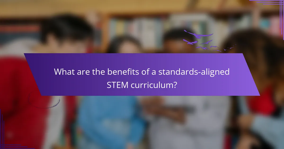 What are the benefits of a standards-aligned STEM curriculum?