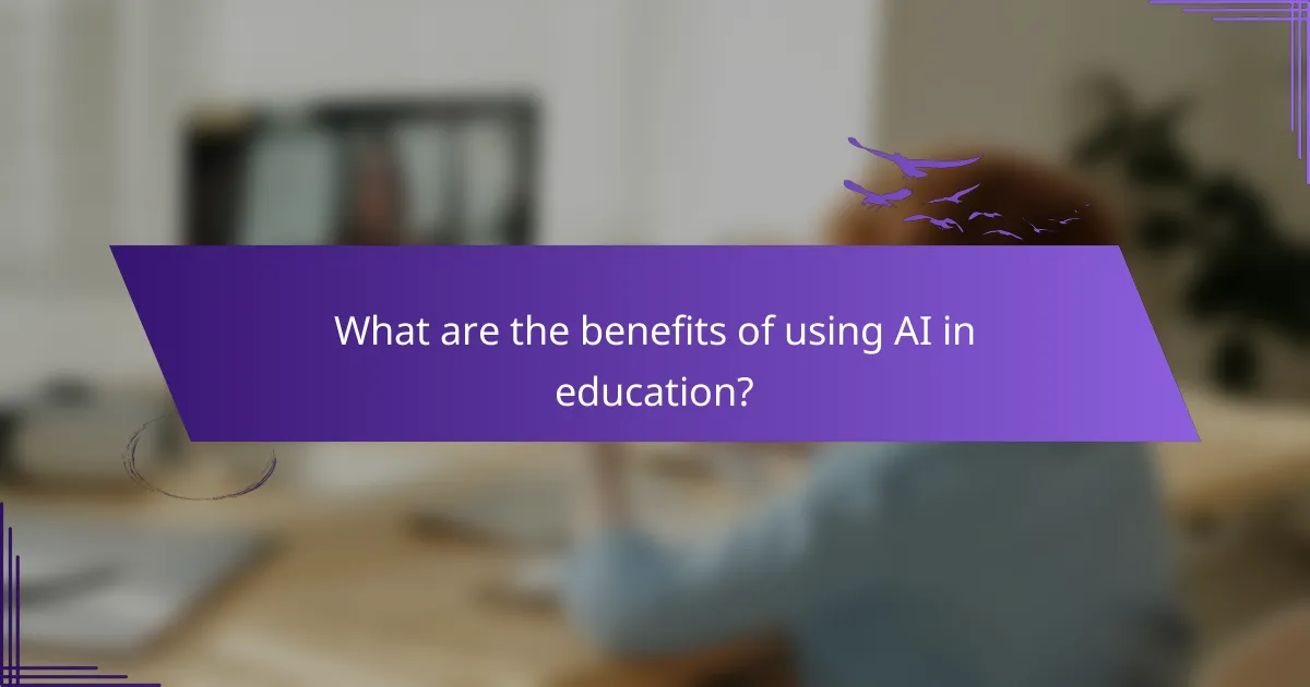 What are the benefits of using AI in education?