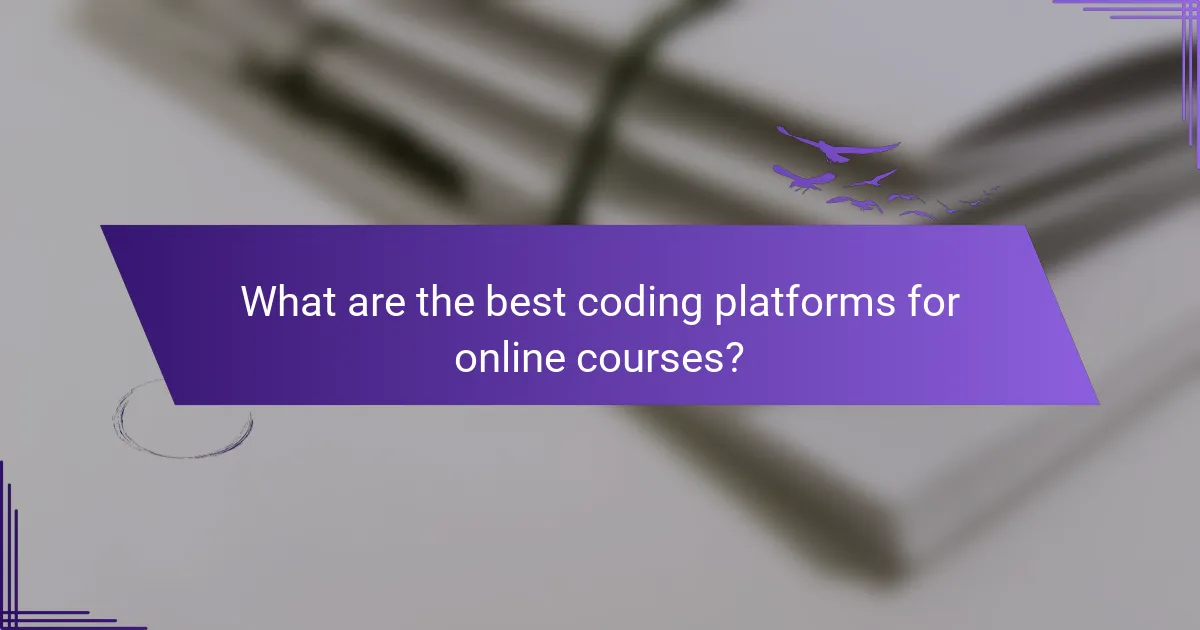 What are the best coding platforms for online courses?