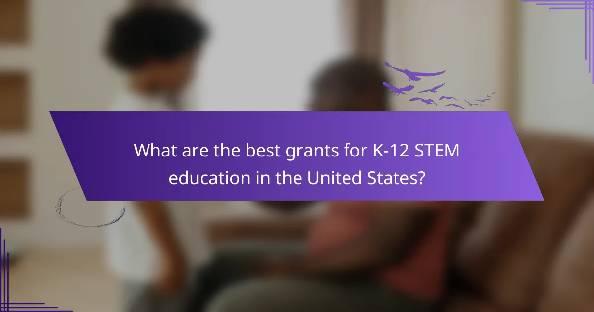 What are the best grants for K-12 STEM education in the United States?