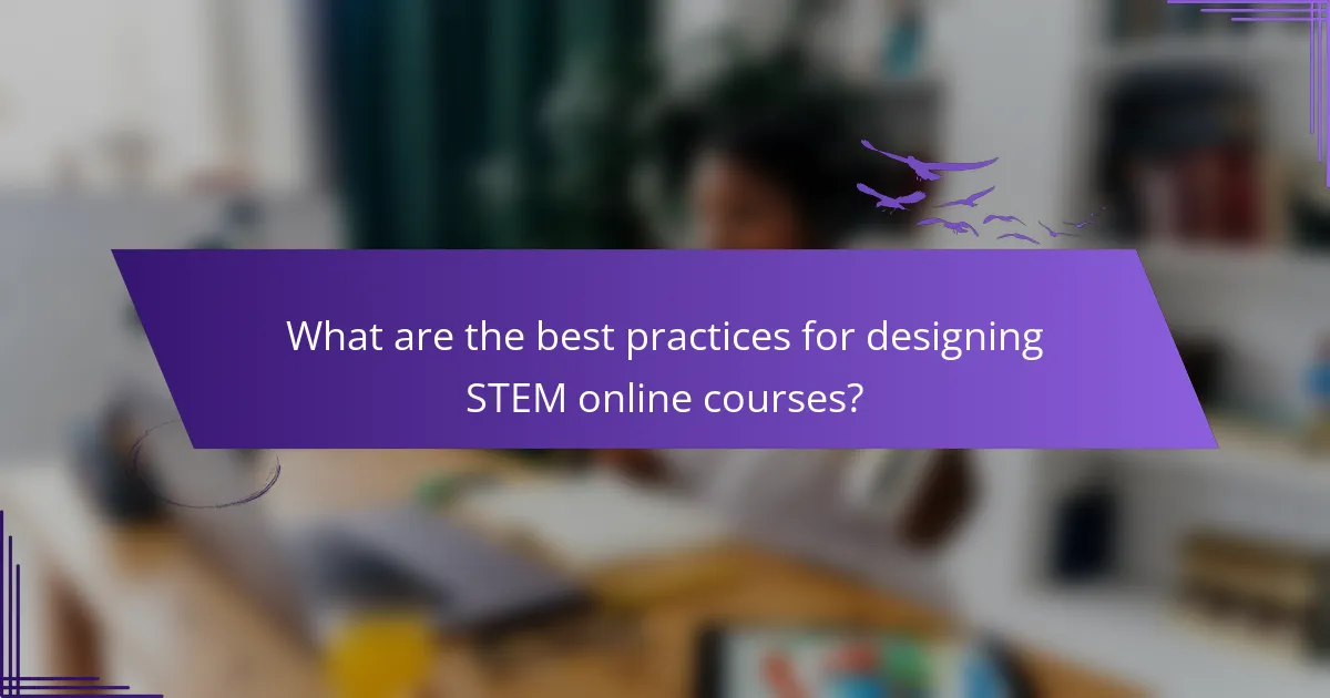 What are the best practices for designing STEM online courses?
