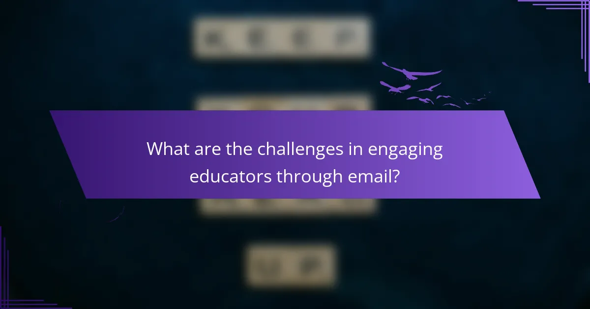 What are the challenges in engaging educators through email?