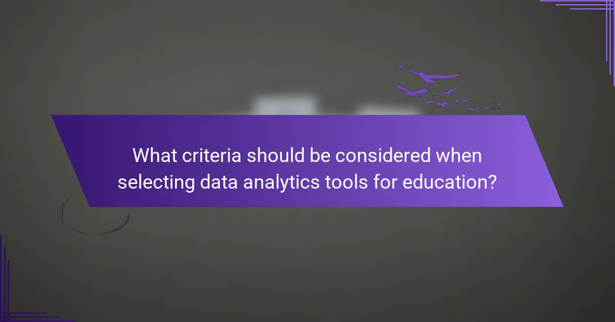 What criteria should be considered when selecting data analytics tools for education?