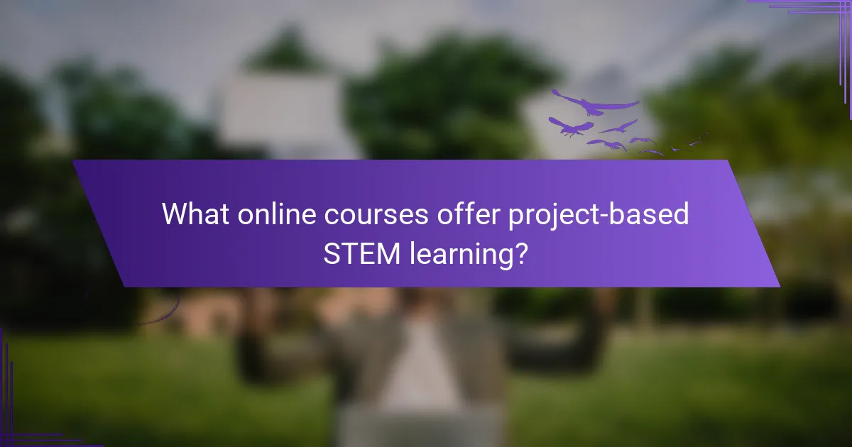 What online courses offer project-based STEM learning?