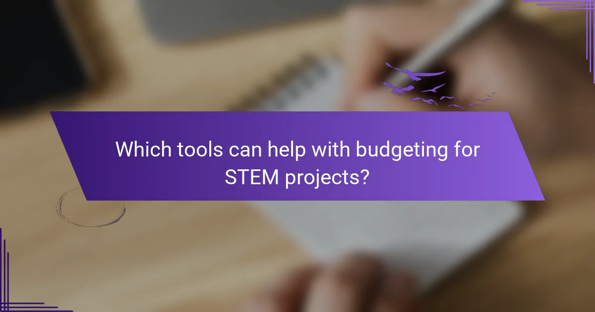 Which tools can help with budgeting for STEM projects?